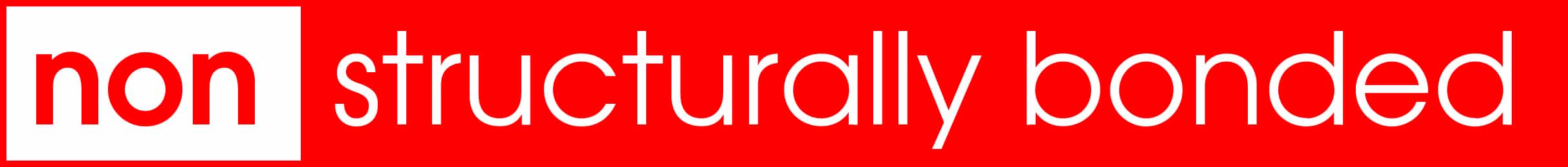 White text on a red background reads "non structurally bonded," with "non" in bold within a white box.